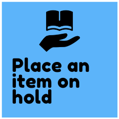 Click here to learn how to place an item on hold